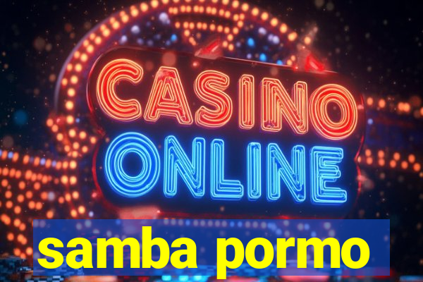 samba pormo